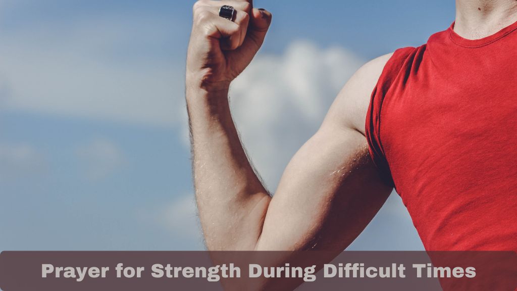 Prayer for Strength During Difficult Times