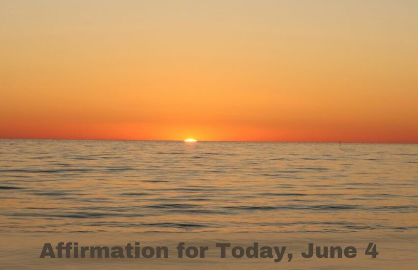 Affirmation for Today, June 4