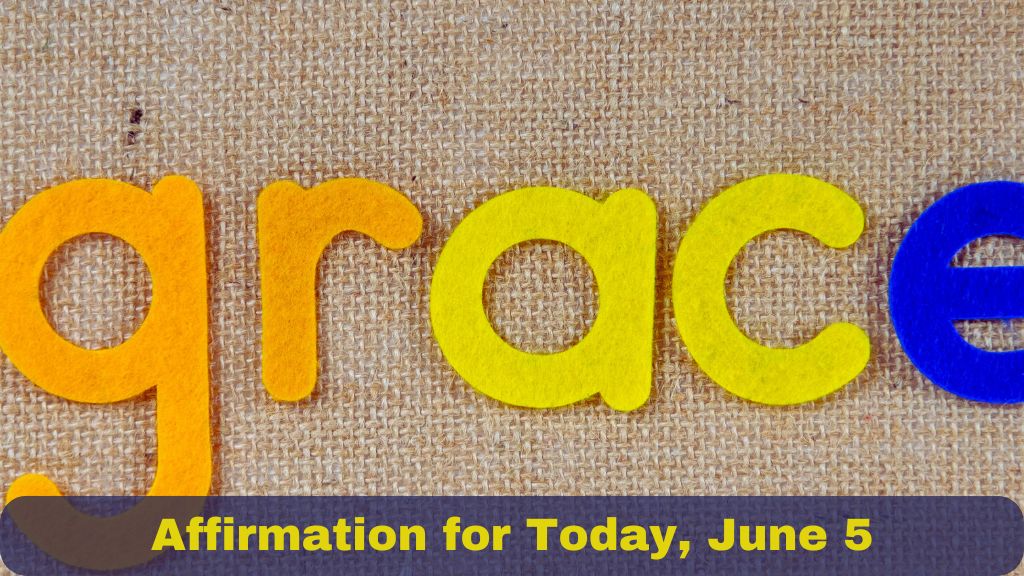 Affirmation for Today, June 5